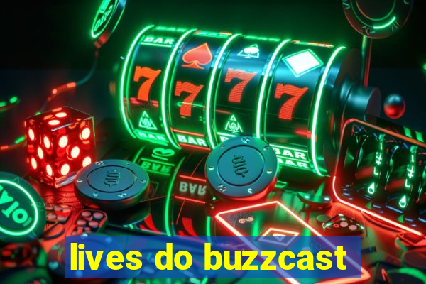 lives do buzzcast